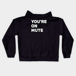 Youre On Mute Kids Hoodie